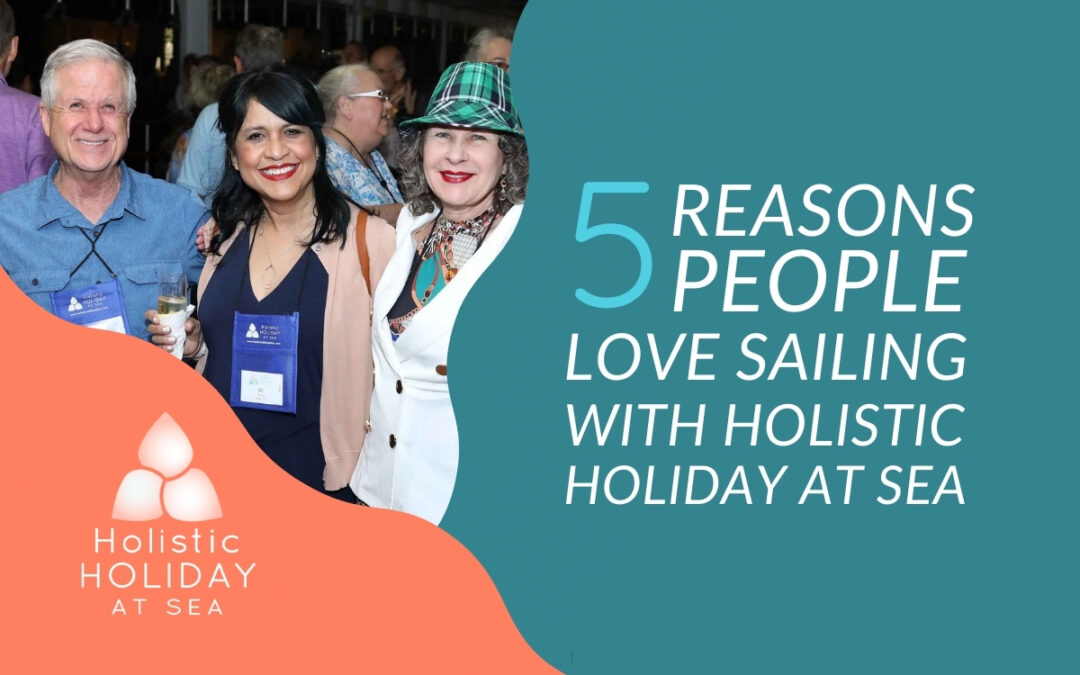 Five Reasons People Love Sailing with Holistic Holiday at Sea